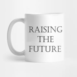 Raising The Future Mug